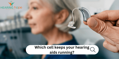 Which cell keeps your hearing aids running?