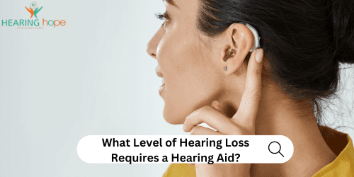 what level of hearing loss requires a hearing aid